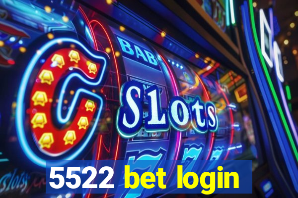 5522 bet login